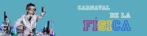Carnaval de la Física Carnaval de la Física